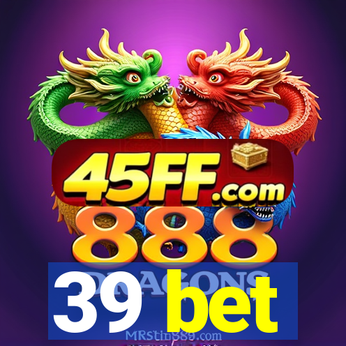 39 bet
